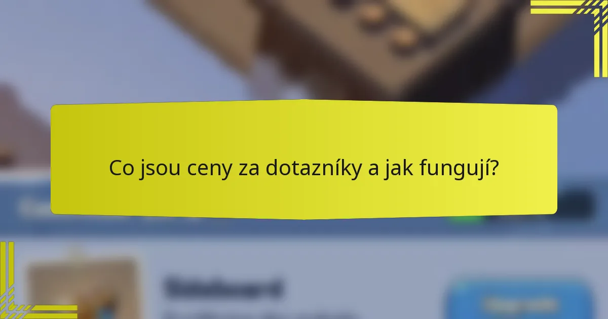 Co jsou ceny za dotazníky a jak fungují?