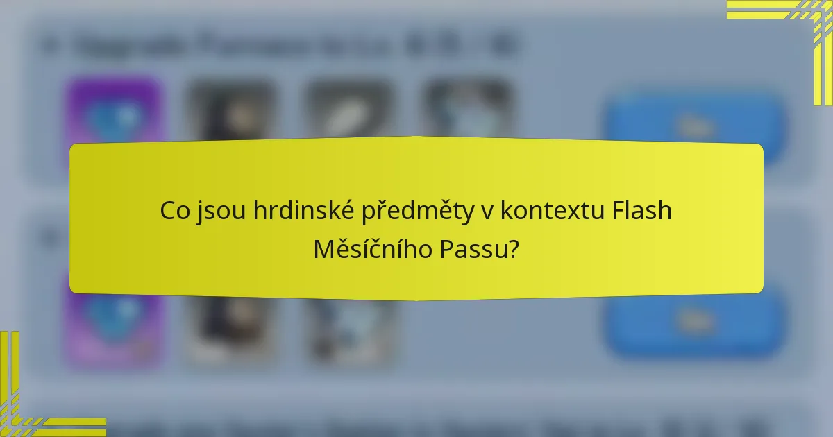 Co jsou hrdinské předměty v kontextu Flash Měsíčního Passu?