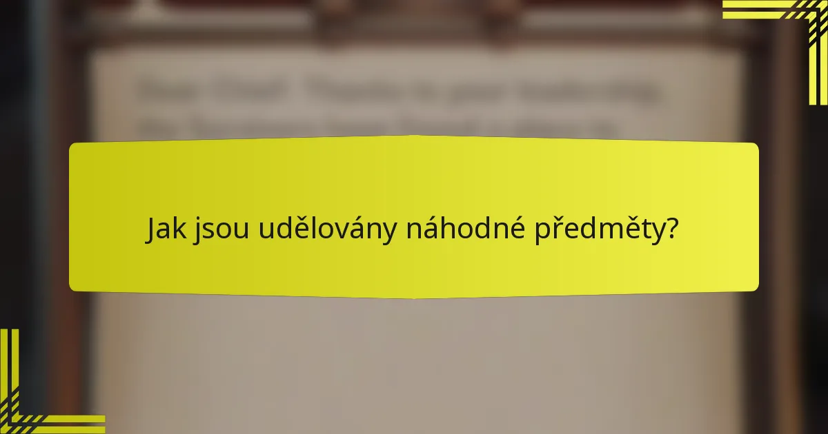 Jak jsou udělovány náhodné předměty?