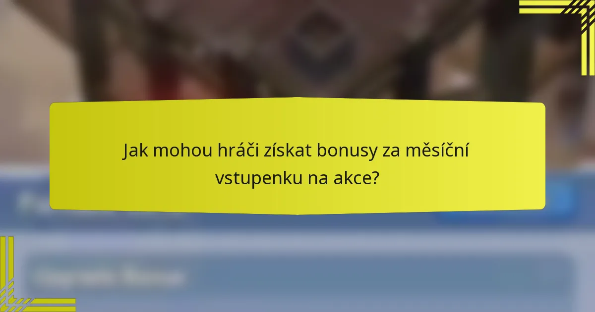 Jak mohou hráči získat bonusy za měsíční vstupenku na akce?