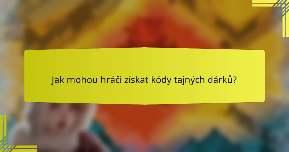Jak mohou hráči získat kódy tajných dárků?