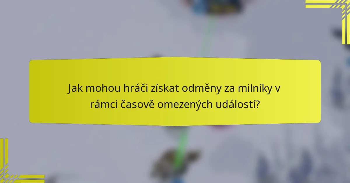 Jak mohou hráči získat odměny za milníky v rámci časově omezených událostí?