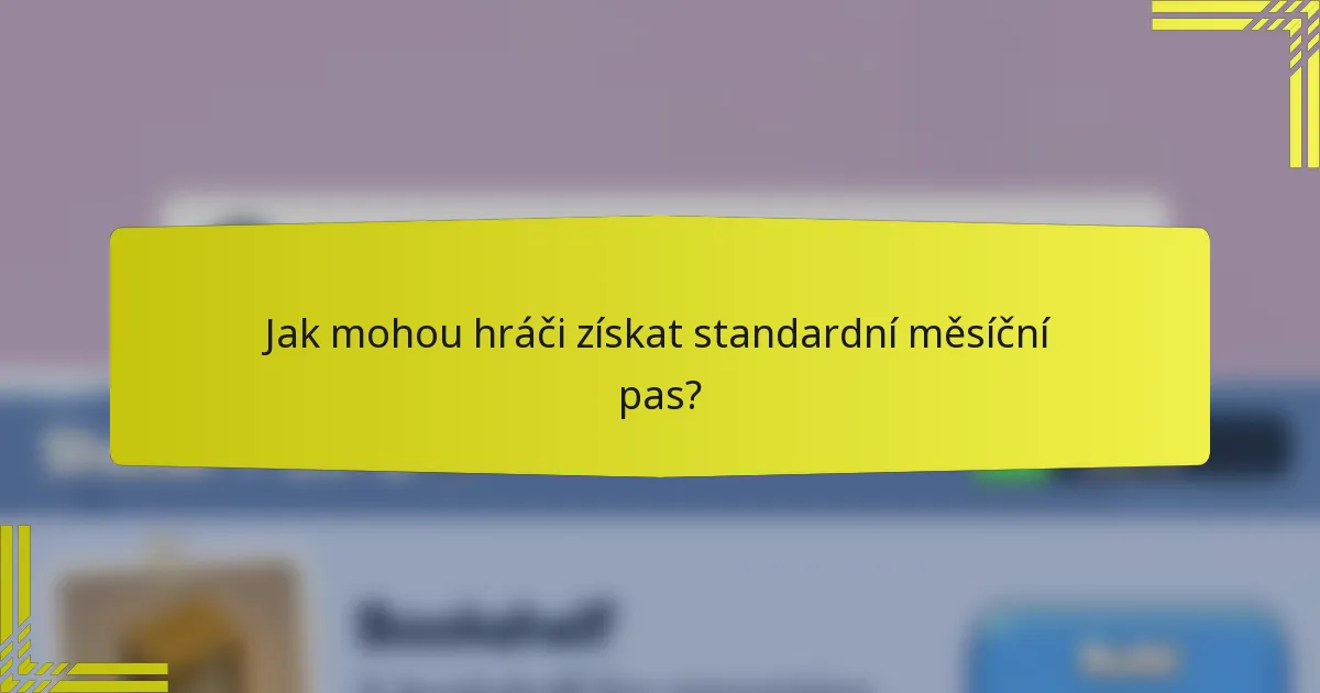 Jak mohou hráči získat standardní měsíční pas?