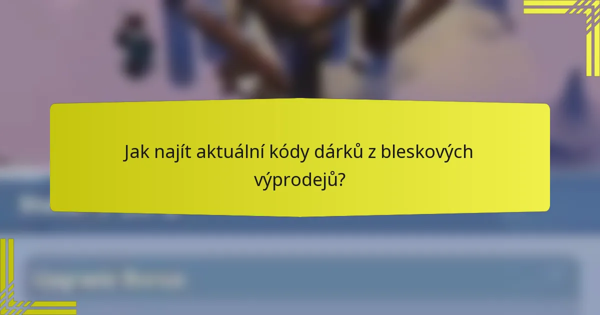 Jak najít aktuální kódy dárků z bleskových výprodejů?