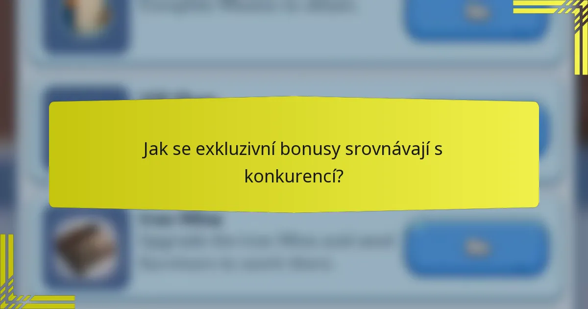 Jak se exkluzivní bonusy srovnávají s konkurencí?