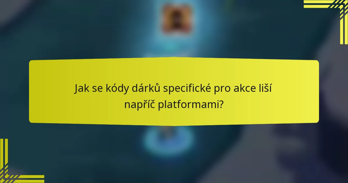 Jak se kódy dárků specifické pro akce liší napříč platformami?