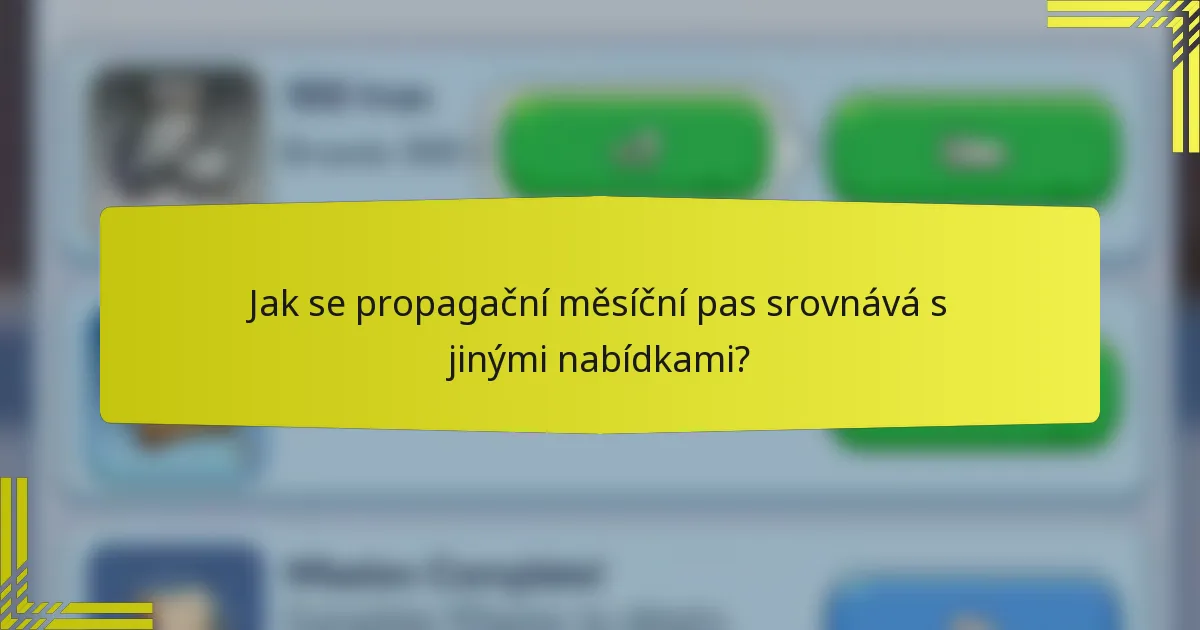 Jak se propagační měsíční pas srovnává s jinými nabídkami?