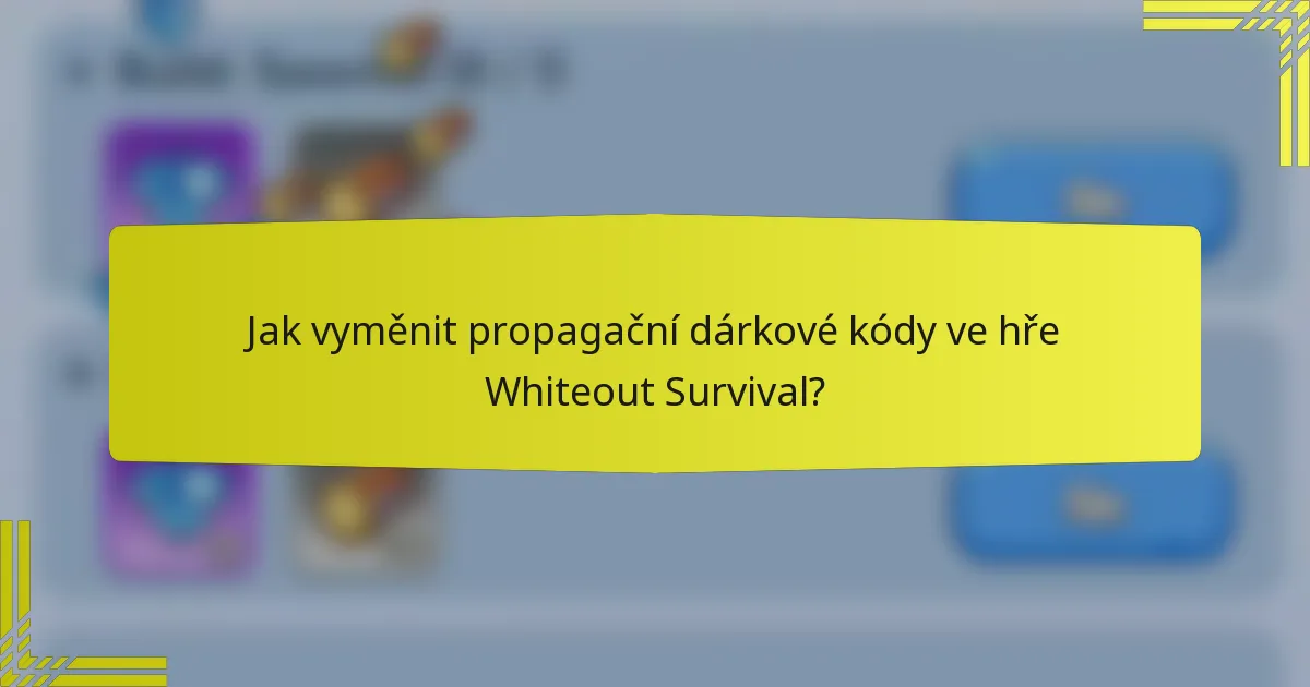 Jak vyměnit propagační dárkové kódy ve hře Whiteout Survival?