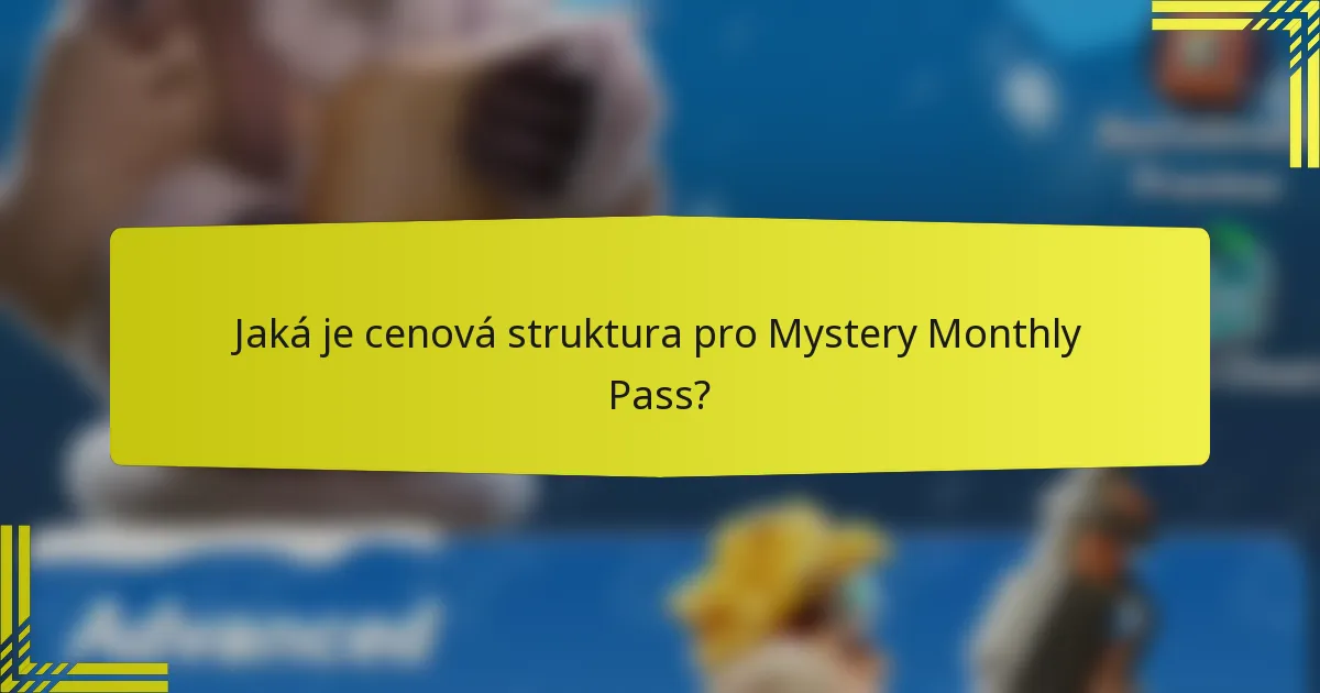 Jaká je cenová struktura pro Mystery Monthly Pass?
