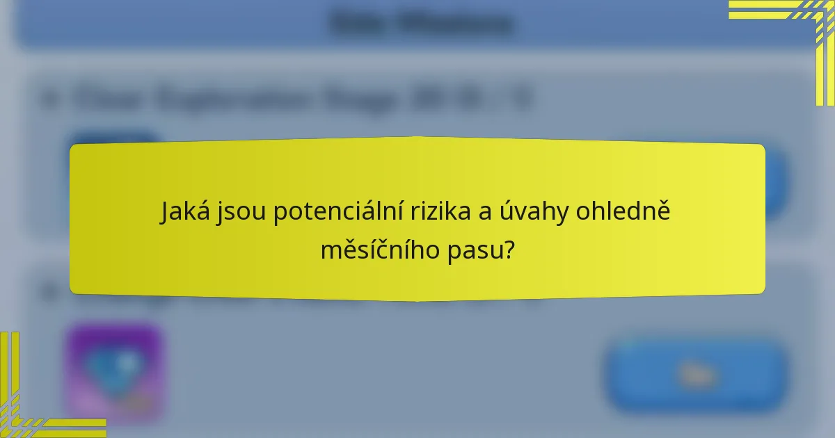 Jaká jsou potenciální rizika a úvahy ohledně měsíčního pasu?