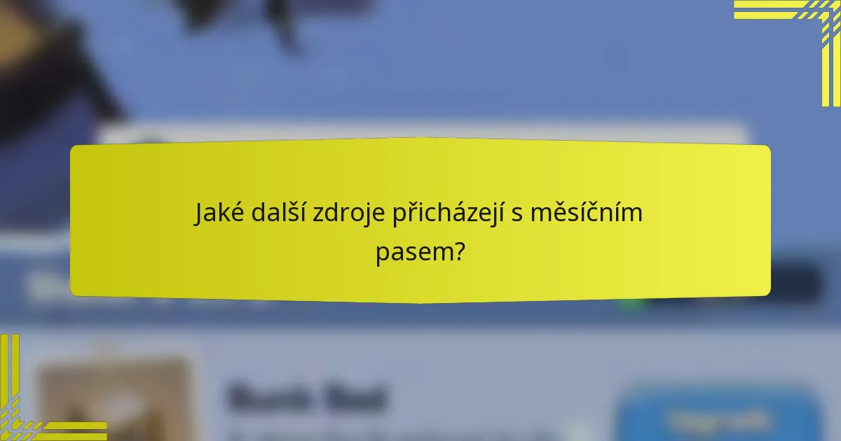 Jaké další zdroje přicházejí s měsíčním pasem?