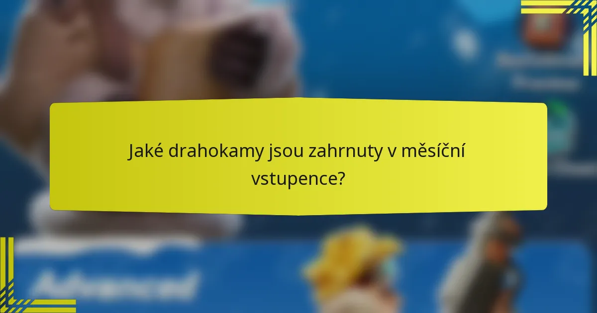 Jaké drahokamy jsou zahrnuty v měsíční vstupence?