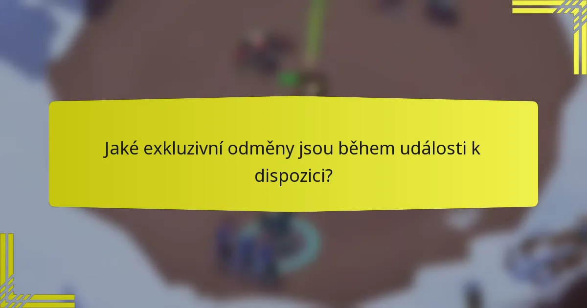 Jaké exkluzivní odměny jsou během události k dispozici?