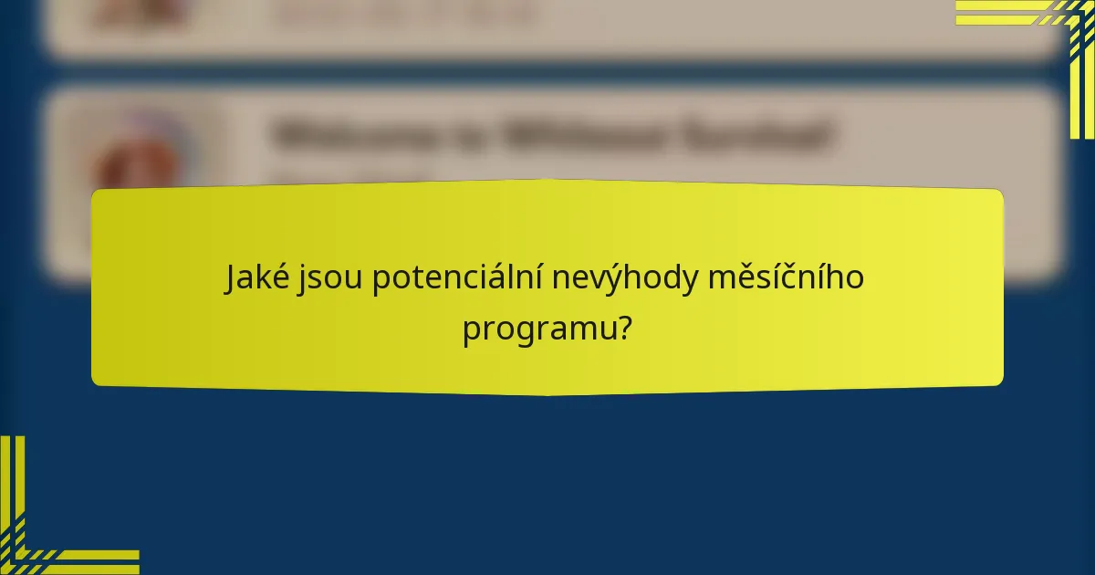 Jaké jsou potenciální nevýhody měsíčního programu?