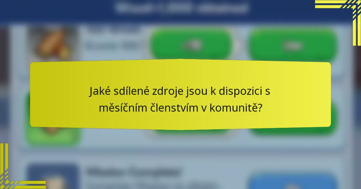 Jaké sdílené zdroje jsou k dispozici s měsíčním členstvím v komunitě?