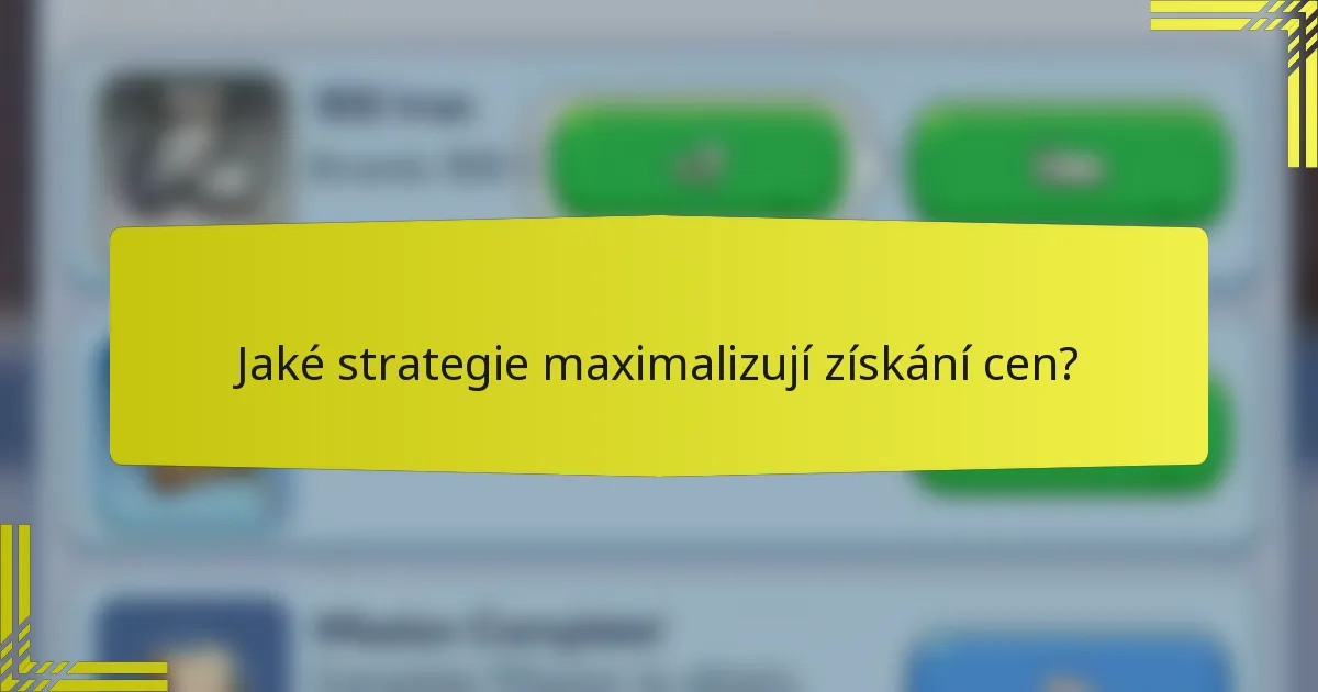 Jaké strategie maximalizují získání cen?