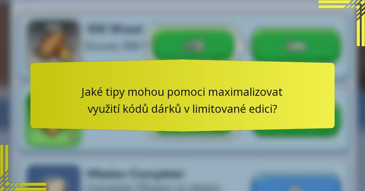 Jaké tipy mohou pomoci maximalizovat využití kódů dárků v limitované edici?