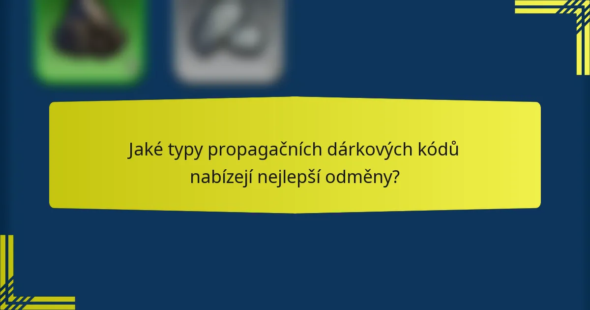 Jaké typy propagačních dárkových kódů nabízejí nejlepší odměny?