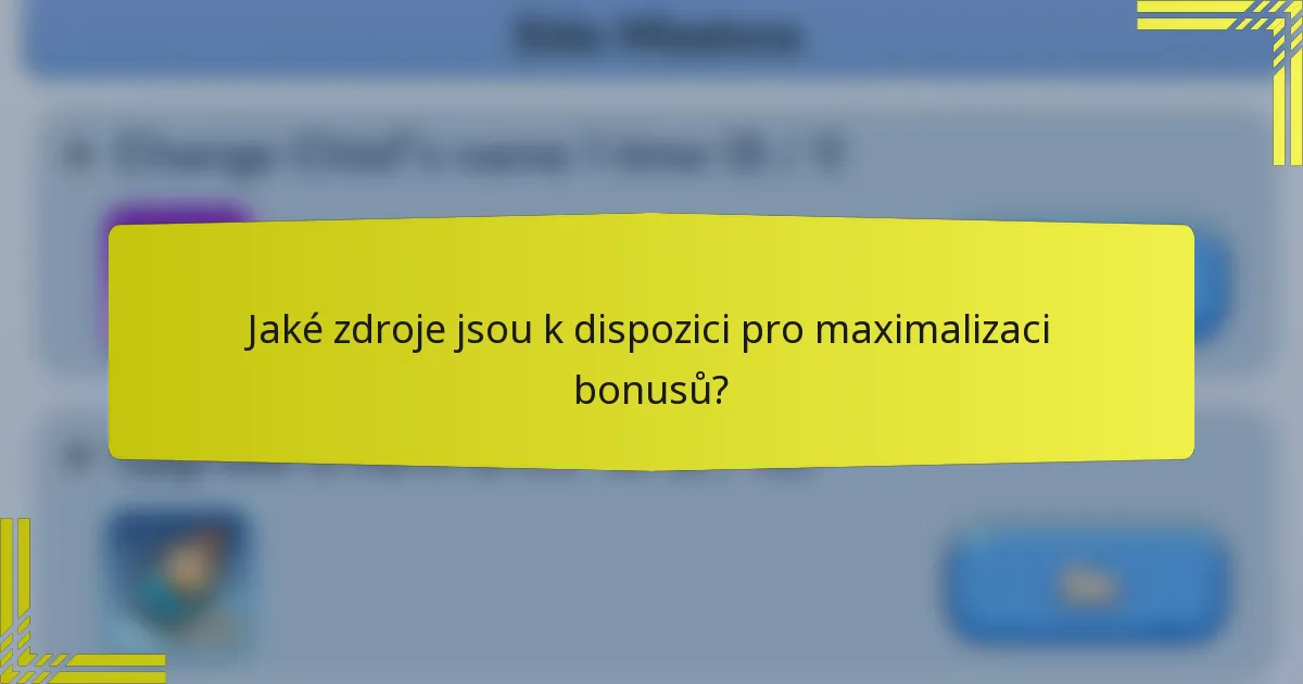 Jaké zdroje jsou k dispozici pro maximalizaci bonusů?