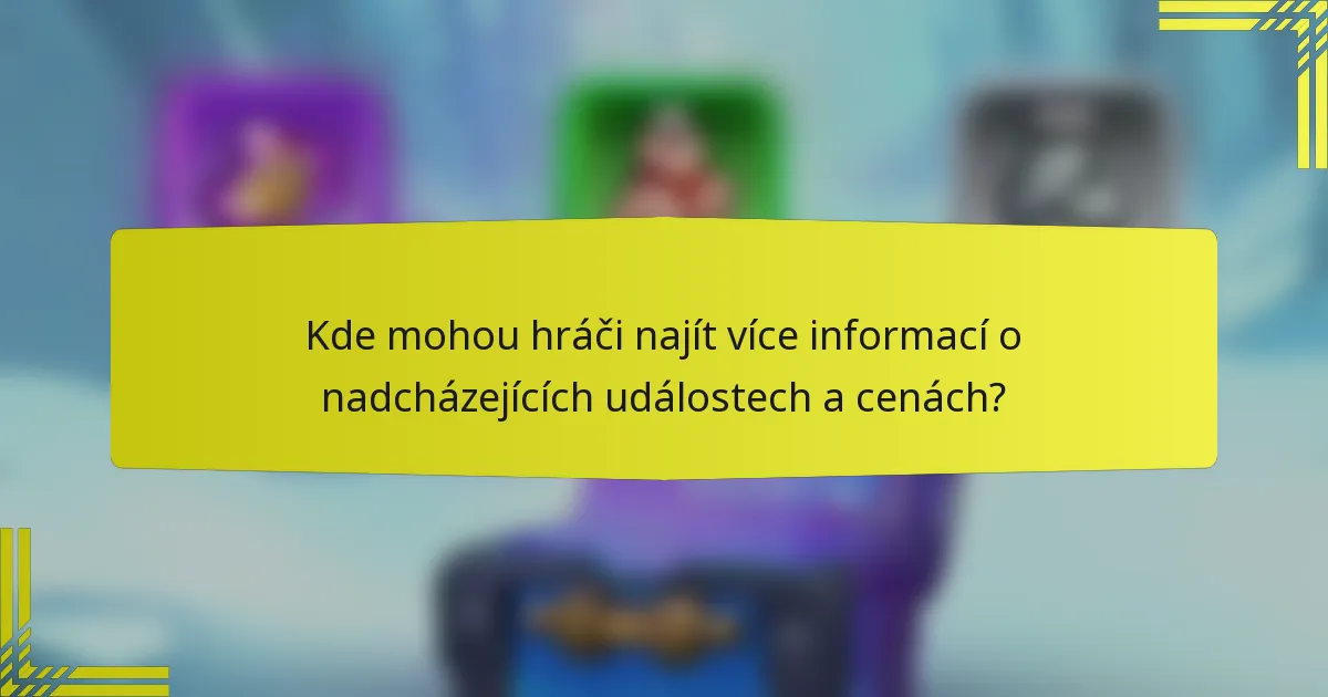 Kde mohou hráči najít více informací o nadcházejících událostech a cenách?