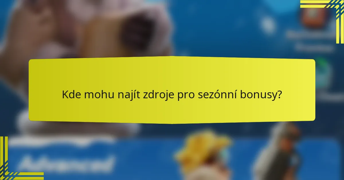 Kde mohu najít zdroje pro sezónní bonusy?